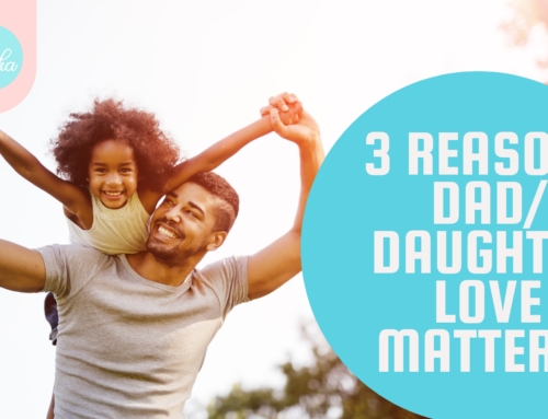 3 Reasons Dad/Daughter Love Matters